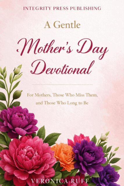 Veronica Ruff - Gentle Mother's Day Devotional: For Mothers, Those Who Miss Them and Those Who Long to Be, E-bok. Tillgänglighet: Lägg i varukorg