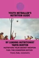 Tanya Burton - Youth Netballer's Nutrition Guide, Häftad. Tillgänglighet: Lägg i varukorg