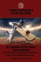 Tanya Burton - Junior Cricketer's Nutrition Guide, Häftad. Tillgänglighet: Lägg i varukorg