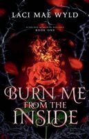 Laci Mae Wyld - Burn Me From The Inside, Häftad