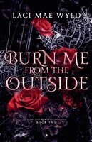 Laci Mae Wyld - Burn Me From The Outside, Häftad
