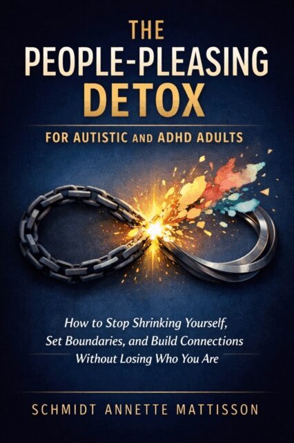 Schmidt Annette Mattisson - People-Pleasing Detox for Autistic and ADHD Adults, E-bok. Tillgänglighet: Lägg i varukorg
