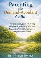 Ruth Margie Holmes - Parenting the Demand-Avoidant Child, Häftad