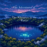 Briony Bramble - Adventures of Thistlewink - The Whispers in the water, Häftad