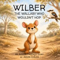 Jason Childs - Wilber, the Wallaby Who Wouldn't Hop, Häftad