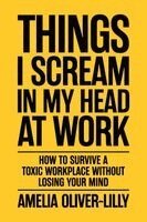 Things I Scream In My Head At Work