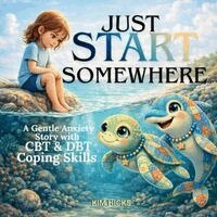Kim Hicks - Just Start Somewhere - An Anxiety Story, Häftad. Tillgänglighet: Lägg i varukorg