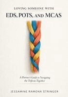Jessamine Ramona Stringer - Loving Someone with EDS, POTS, and MCAS, Häftad