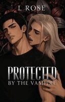 L Rose - Protected by the Vampire, Häftad. Tillgänglighet: Lägg i varukorg