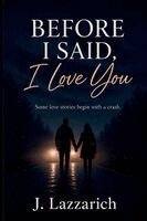 J Lazzarich - Before I Said, I Love You, Häftad. Tillgänglighet: Lägg i varukorg