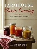 Alison Lingard - Farmhouse Classic Canning - Jams, Chutneys, Sauces, Häftad. Tillgänglighet: Lägg i varukorg