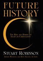 Stuart Robinson - Future History: The Rise and Demise of Islam or Christianity, Häftad. Tillgänglighet: Lägg i varukorg