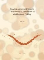 Liu - Bridging Ancient and Modern - The Biomedical Foundations of Meridians and Qi Flow: The Biomedical Foundations of Meridians and Qi Flow : The Biomedica, Inbunden