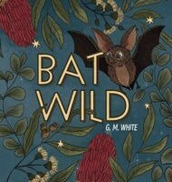 G M White - Bat Wild, Inbunden