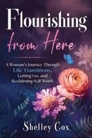 Shelley Cox - Flourishing From Here, Häftad