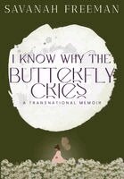 Savanah Freeman - I Know Why The Butterfly Cries, Inbunden