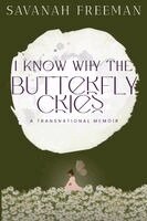 Savanah Freeman - I Know Why The Butterfly Cries, Häftad