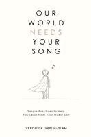 Veronica (Vee) Haslam - Our World Needs Your Song, Häftad
