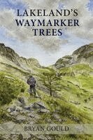 Bryan Gould - Lakeland's Waymarker Trees, Häftad. Tillgänglighet: Lägg i varukorg
