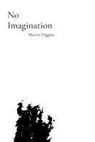 Martin Higgins - No Imagination, Häftad
