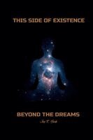 Jay T Bodo - This Side of Existence, Beyond the Dreams, Häftad. Tillgänglighet: Lägg i varukorg