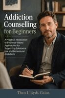 Theo Lloyds Gaius - Addiction Counselling for Beginners: A Practical Introduction to Evidence-Based Approaches for Supporting Substance Use and Behavioural Addictions, Häftad