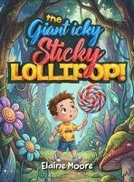 Elaine Moore - Giant Icky Sticky Lollipop!, Inbunden