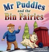 Carlee Knox, Argha Mondal - Mr Puddles and the Bin Fairies, Inbunden