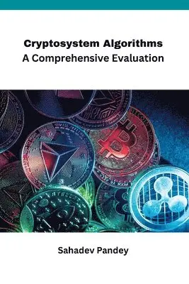 Sahadev Pandey - Cryptosystem Algorithms A Comprehensive Evaluation, Häftad. Tillgänglighet: Tillfälligt slut