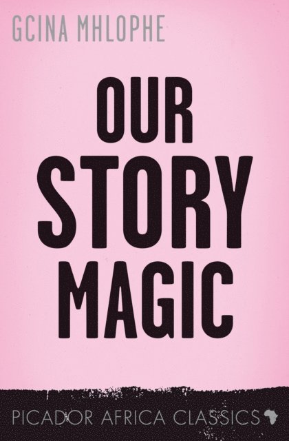Gcina Mhlophe - Our Story Magic, E-bok