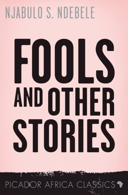 Njabulo S. Ndebele - Fools and other Stories, E-bok