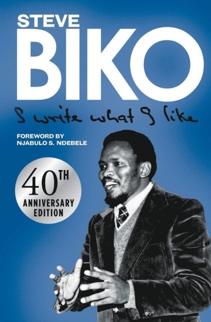 Steve Biko - I Write What I Like, E-bok