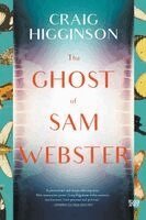 Craig Higginson - The Ghost of Sam Webster, Häftad