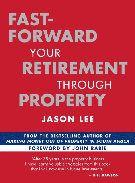 Jason Lee - Fast-Forward Your Retirement through Property, E-bok