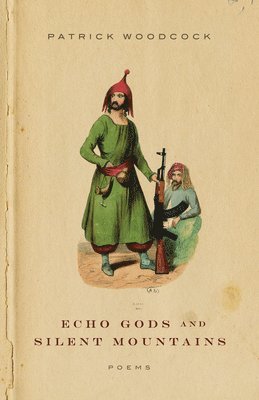 Patrick Woodcock - Echo Gods and Silent Mountains, Häftad. Tillgänglighet: Tillfälligt slut