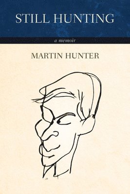 Martin Hunter - Still Hunting: A Memoir, Häftad