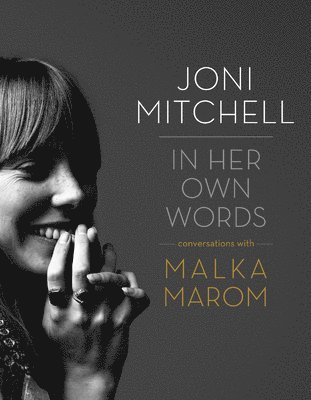 Malka Marom - Joni Mitchell: In Her Own Words, Inbunden