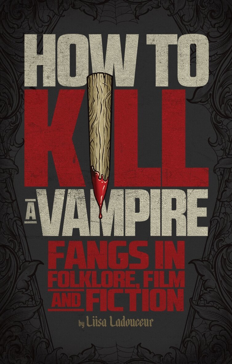 Liisa Ladouceur - How to Kill a Vampire, Häftad