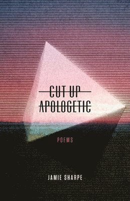 Jamie Sharpe - Cut-Up Apologetic, Häftad