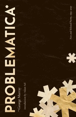 George Murray - Problematica: New and Selected Poems 1995-2020, Inbunden