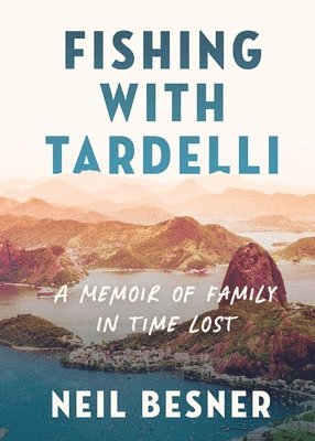 Neil Besner - Fishing with Tardelli: A Memoir of Family in Time Lost, Häftad