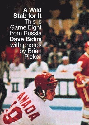 Dave Bidini - A Wild Stab for It: This Is Game Eight from Russia, Häftad. Tillgänglighet: Lägg i varukorg