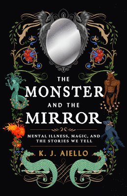 K.J. Aiello - The Monster and the Mirror, Häftad