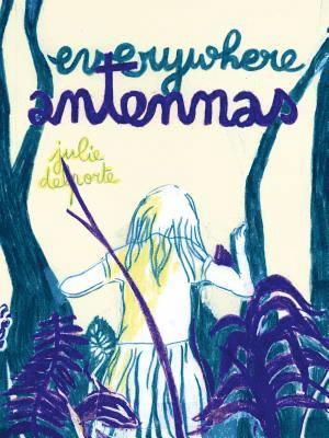 Julie Delporte - Everywhere Antennas, Häftad
