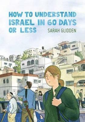 Sarah Glidden - How to Understand Israel in 60 Days or Less, Häftad