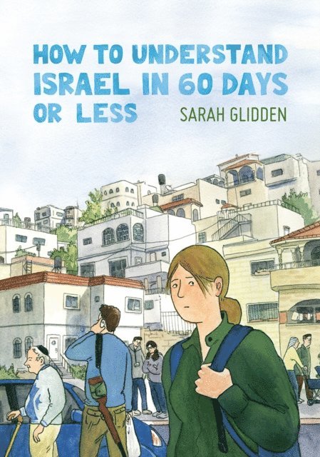 Sarah Glidden - How to Understand Israel in 60 Days or Less, E-bok