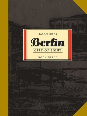 Berlin Book Three by Jason Lutes