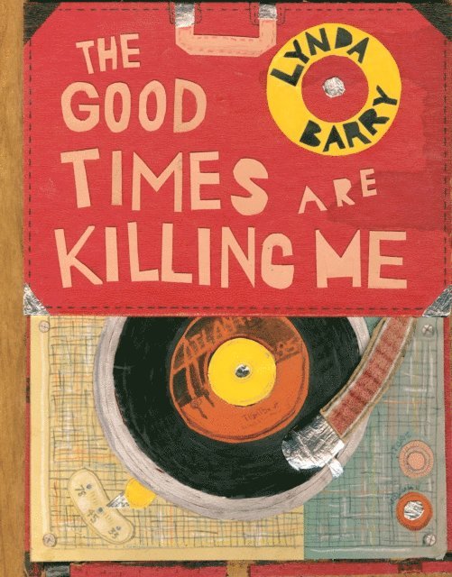 Lynda Barry - Good Times are Killing Me, E-bok