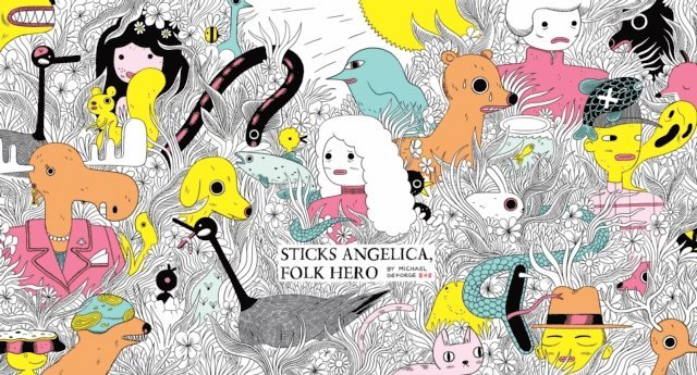 Michael Deforge - Sticks Angelica, Folk Hero, E-bok