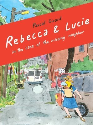 Girard Pascal - Rebecca & Lucie in the Case of the Missing Neighbor, Häftad